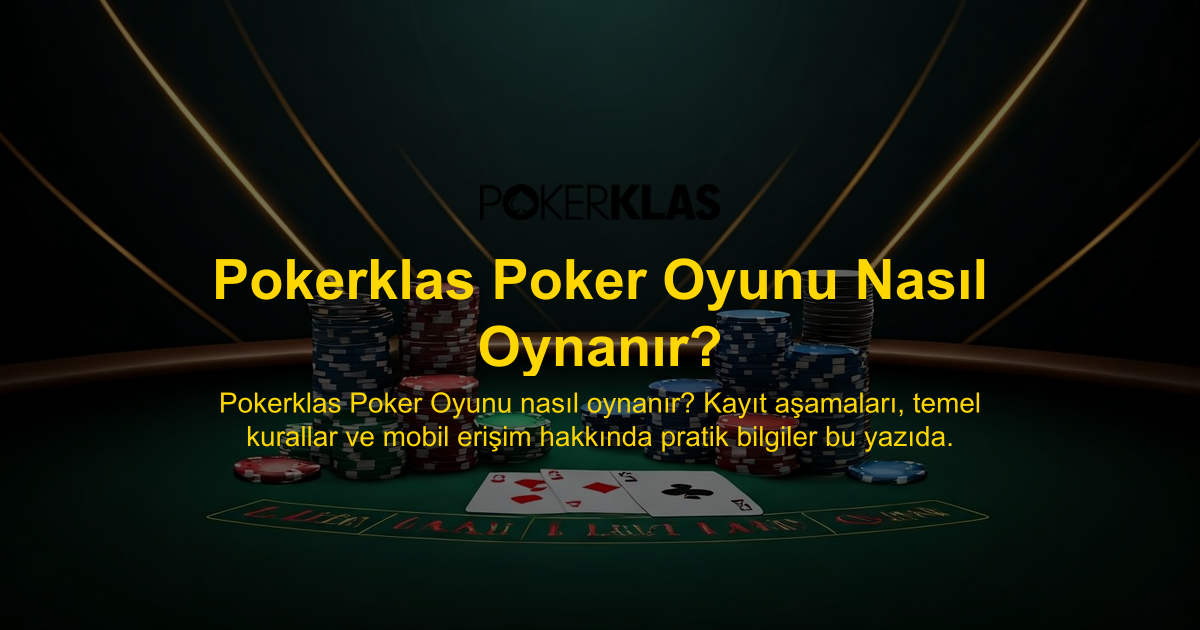 Pokerklas Poker Oyunu Nasıl Oynanır?