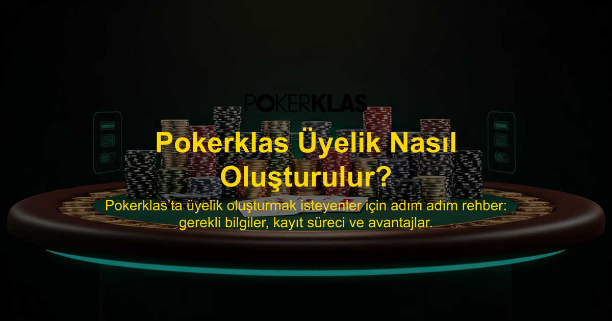 Pokerklas Üyelik Nasıl Oluşturulur?