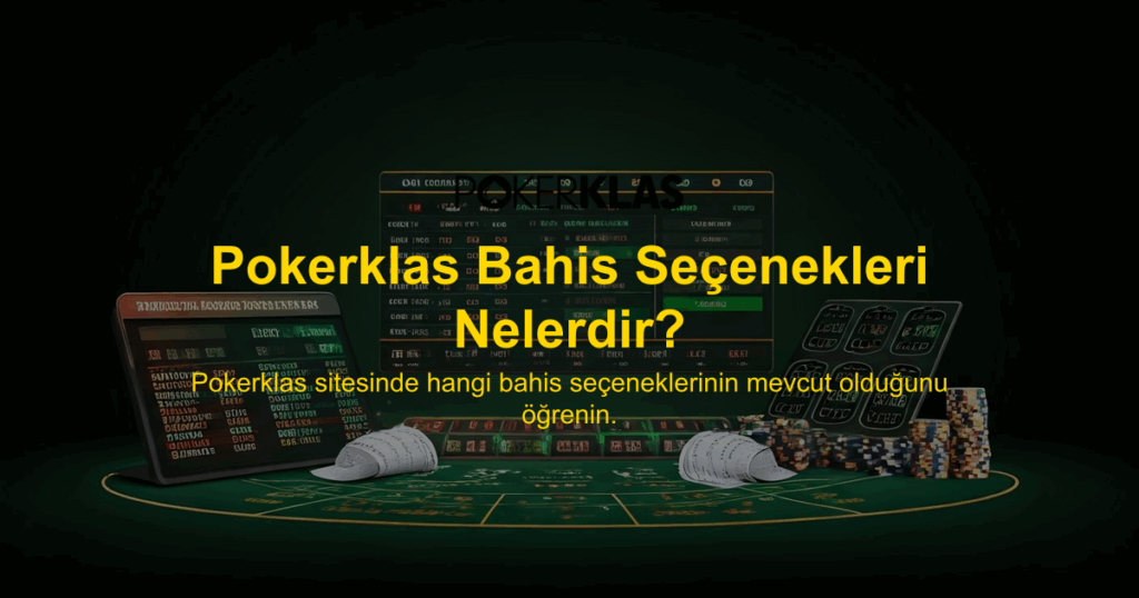 Pokerklas Bahis Seçenekleri Nelerdir?