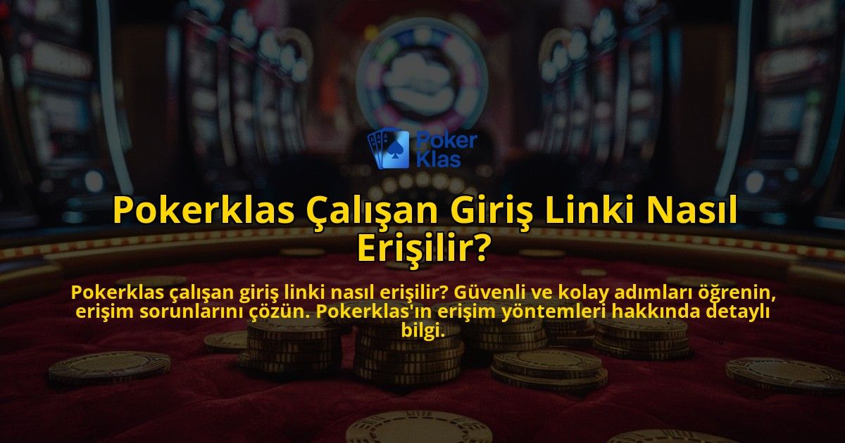 Pokerklas-Calisan-Giris-Linki-Nasil-Erisilir-overlay-1769260699.jpg