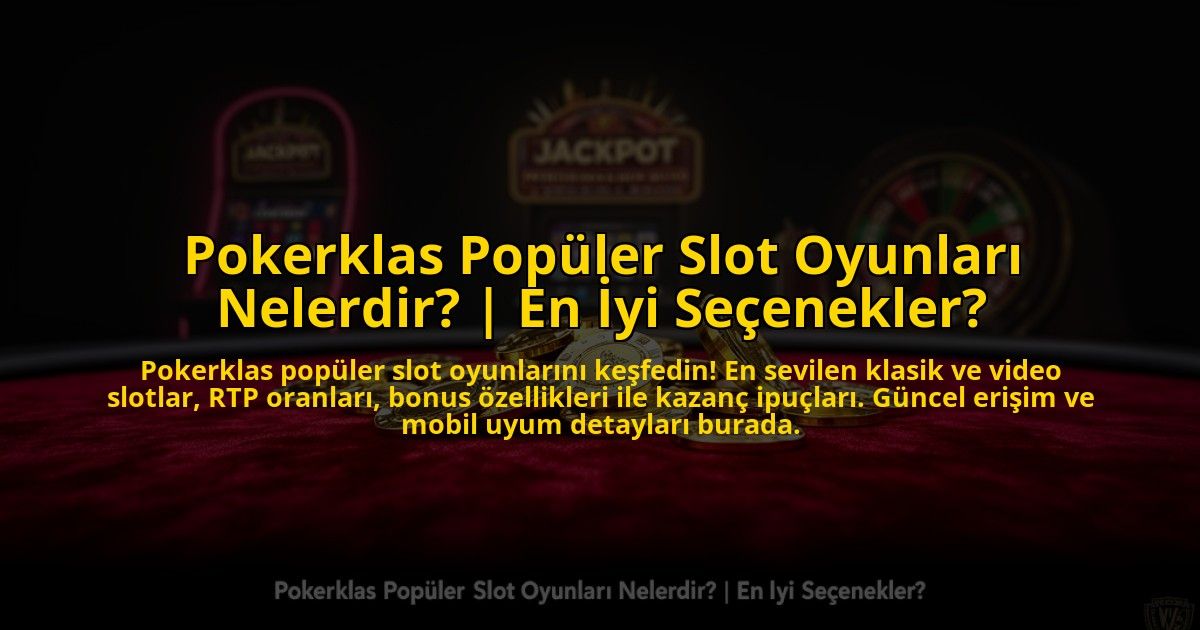 Pokerklas-Populer-Slot-Oyunlari-Nelerdir-En-Iyi-Secenekler-overlay-1773602654.jpg