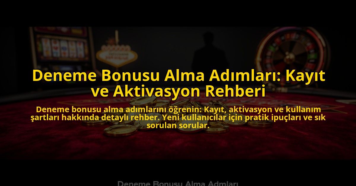 Deneme-Bonusu-Alma-Adimlari-Kayit-ve-Aktivasyon-Rehberi-overlay-1776037954.jpg